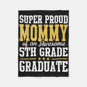 Super Proud Mommy Of An Awesome 5th Grade Graduate Fleece Blanket