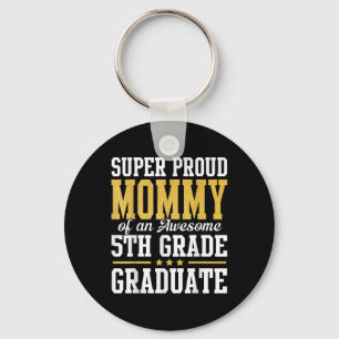 Super Proud Mommy Of An Awesome 5th Grade Graduate Keychain