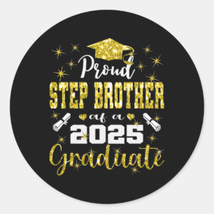 Super Proud Step Brother Of 2025 Graduate Graduati Classic Round Sticker
