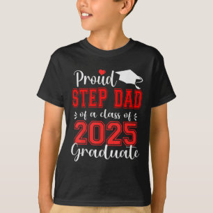 Super Proud Step Dad Of 2025 Graduate Graduation F T-Shirt