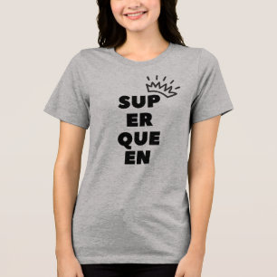 super queen Tri-Blend shirt