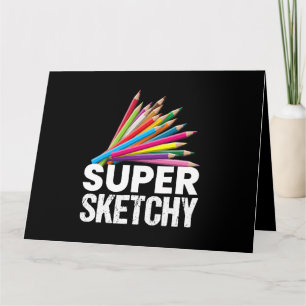 Super Sketchy I Drawing Artist Draftsman Sketching Card