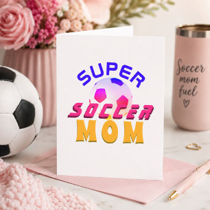 Super Soccer Mom Football Sporty Mother`s Day Card