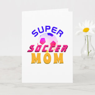 Super Soccer Mom Football Sporty Mother`s Day Card