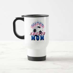 Super Soccer Mom Football Sporty Mother Travel Mug