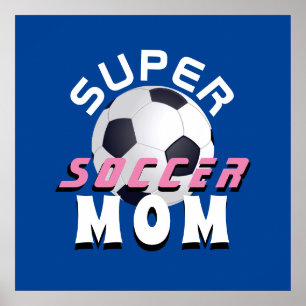Super Soccer Mom Sport Mother Mother`s Day  Poster