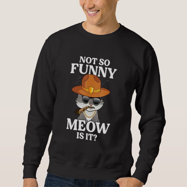 Super State Trooper Cat Not So Meow Sweatshirt (Front)
