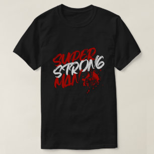 Super Strong Man T-Shirt