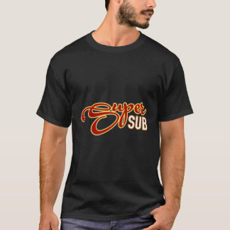 Super Sub Substitute Teacher High School Eletary T-Shirt