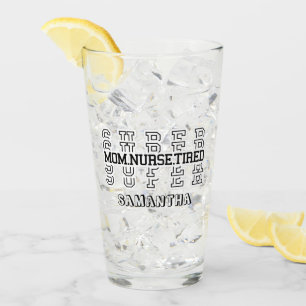 Super Super Super Mom, Nurse, Tired Glass