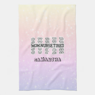 Super Super Super Mom, Nurse, Tired Kitchen Towel