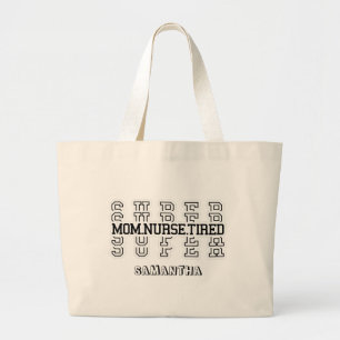 Super Super Super Mom, Nurse, Tired Large Tote Bag
