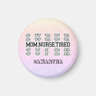Super Super Super Mom, Nurse, Tired Magnet