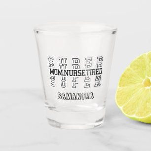 Super Super Super Mom, Nurse, Tired Shot Glass