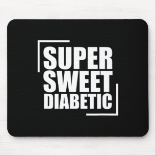 Super Sweet Diabetic Blood Sugar Diabetes Awarenes Mouse Pad