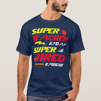 Super Teacher By Day Super Tired By Night Superher T-Shirt
