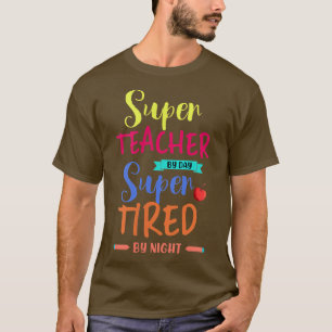 Super Teacher By Day Super Tired By Night Superher T-Shirt