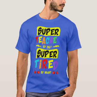 Super Teacher By Day Super Tired By Night Superher T-Shirt