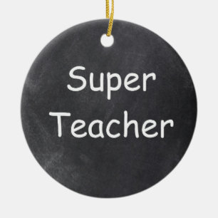 Super Teacher Chalkboard Design Gift Idea Ceramic Ornament