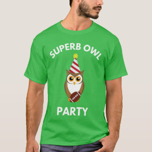 Superb Owl Party Funny Owl Lovers Pun Lovers gift T-Shirt
