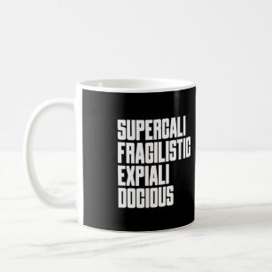 Supercalifragilisticexpialidocious Is Just Fun Coffee Mug