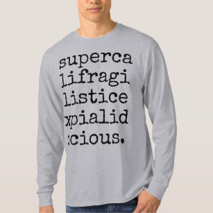 supercalifragilisticexpialidocious shirt