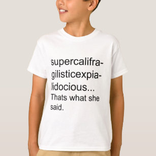 supercalifragilisticexpialidocious T-Shirt