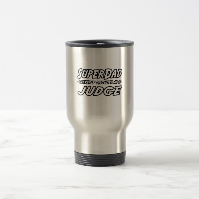 SuperDad...Judge Travel Mug (Center)