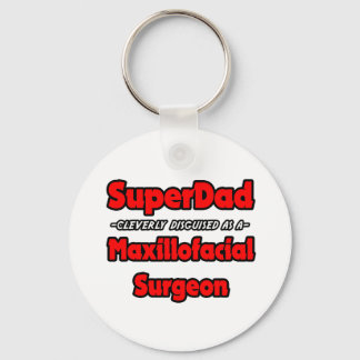 SuperDad...Maxillofacial Surgeon Keychain