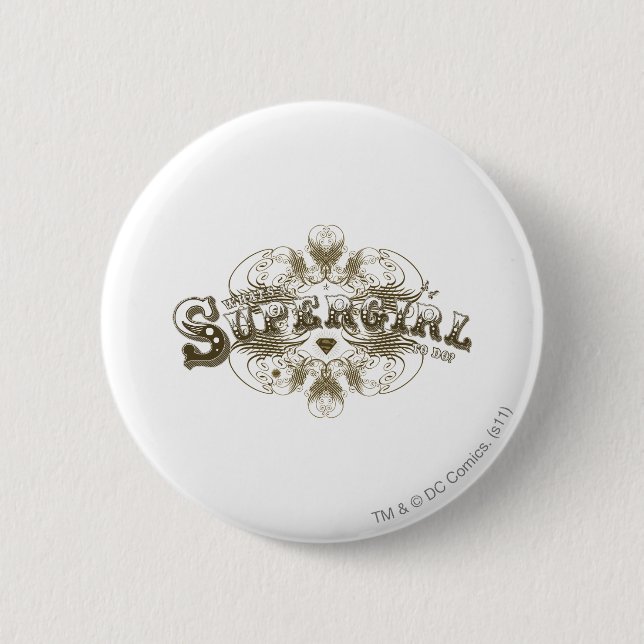 Supergirl What's a Girl to Do Brown 2 Inch Round Button (Front)