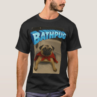 Superhero Bath Pug Funny Bath Meme Dog Lover T-Shirt