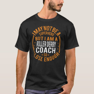 Superhero Roller Derby Coach Gift T-Shirt