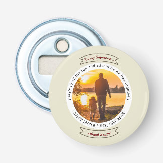 Superhero without a cape Fathers Day Photo gift Bottle Opener