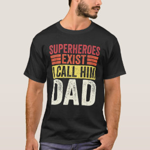Superheroes Exist I Call Him Dad Retro Fathers Day T-Shirt