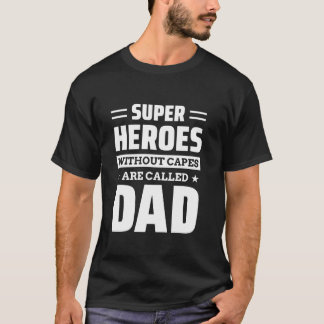 Superheroes Without Capes Are Called Dad Father s  T-Shirt