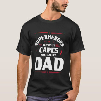 Superheroes Without Capes Are Called Dad Father s T-Shirt