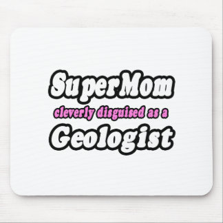SuperMom...Geologist Mouse Pad