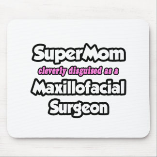 SuperMom...Maxillofacial Surgeon Mouse Pad