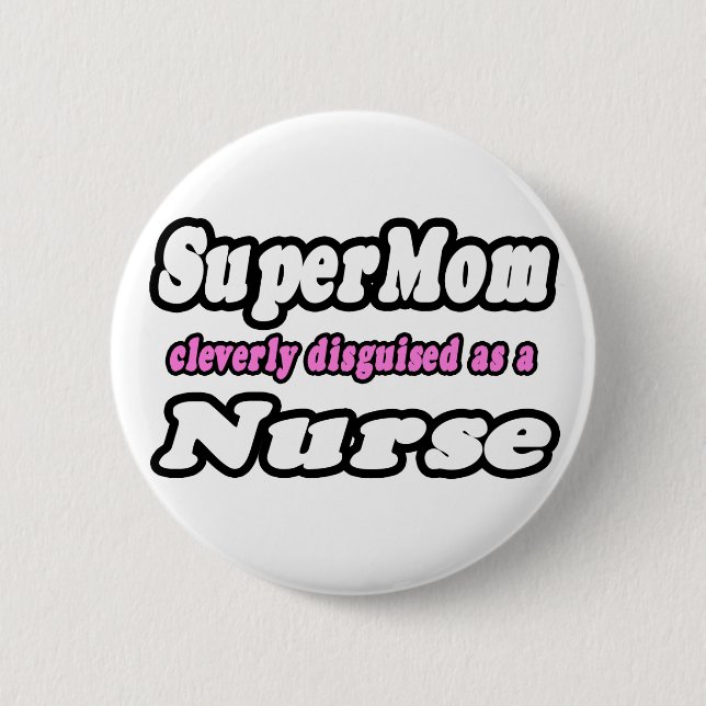 SuperMom...Nurse 2 Inch Round Button (Front)