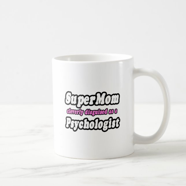 SuperMom...Psychologist Coffee Mug (Right)