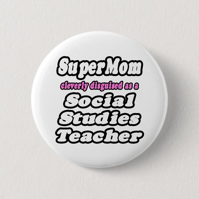 SuperMom...Social Studies Teacher 2 Inch Round Button (Front)