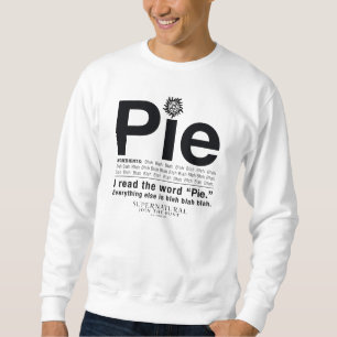 Supernatural "Pie" Quote Sweatshirt