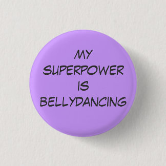 Superpower: bellydancing 1 inch round button