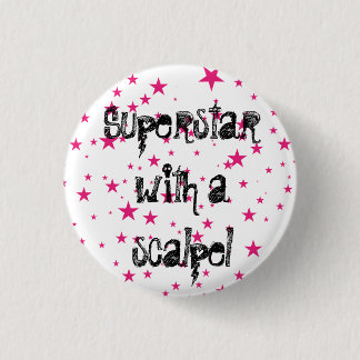 superstar with a scalpel 1 inch round button