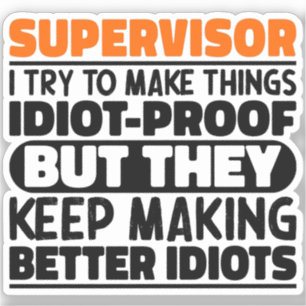 Supervisor I Try To Make Things Funny Sayings Cool