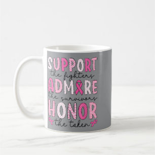 Support Admire Honour Breast Cancer Awareness Coffee Mug