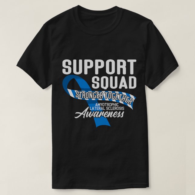 Support Awareness Squad I ALS Amyotrophic Lateral  T-Shirt (Design Front)