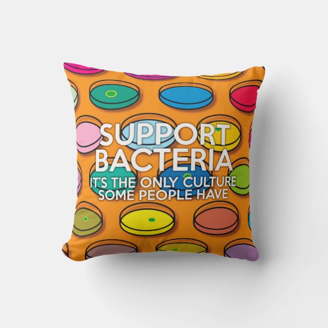 SUPPORT BACTERIA Fun Medical Science Throw Pillow (Front)
