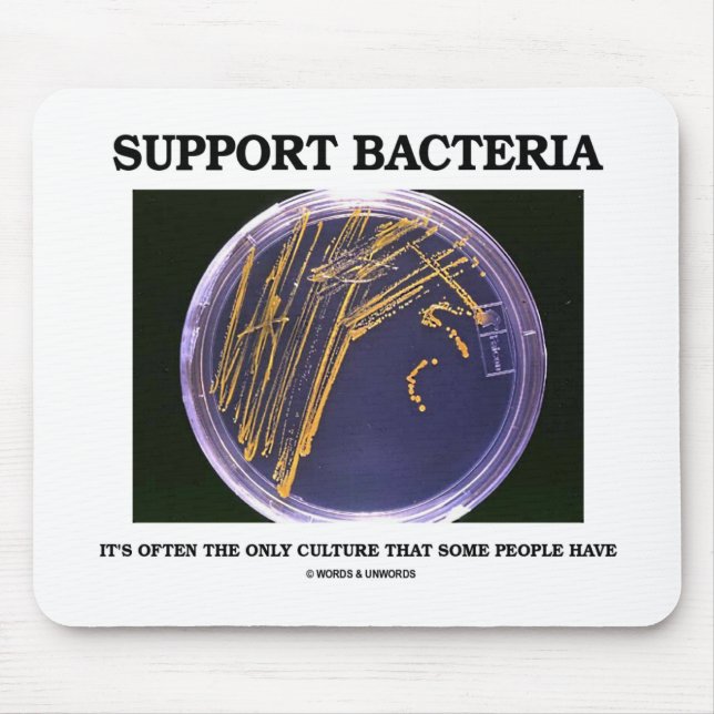 Support Bacteria Often Only Culture Some People Mouse Pad (Front)