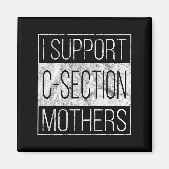 Support C-Section Mothers - Cesarean Birth Magnet (Front)